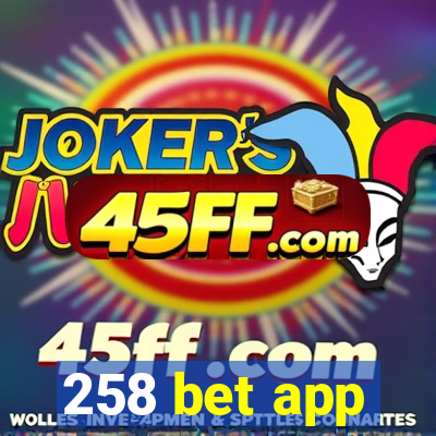 258 bet app